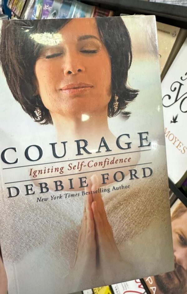 Courage: Igniting Self-Confidence by Debbie Ford